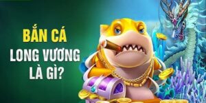 Bắn Cá Long Vương - Cách Săn Thưởng Hấp Dẫn