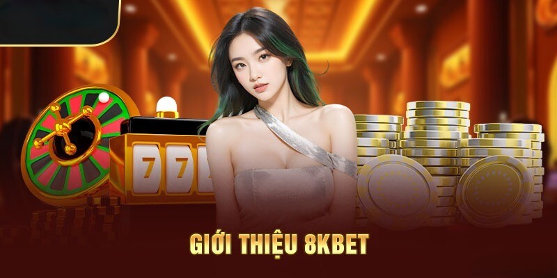 Tìm hiểu quãng đường phát triển của 8KBET