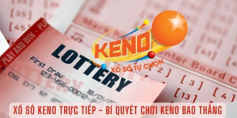 Keno được nhiều hội viên yêu thích và tin tưởng