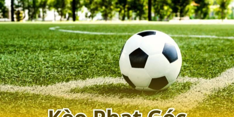 Kèo Phạt Góc - Soi Kèo Cực Chuẩn Cho Anh Em Tại 8KBET