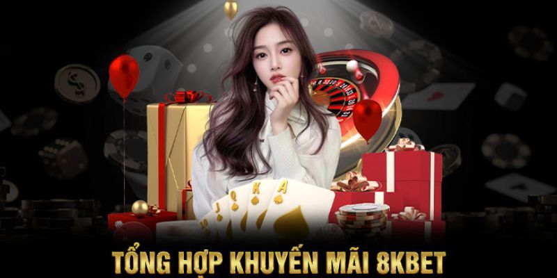 Tìm hiểu về khuyến mãi 8KBET