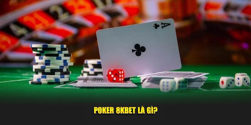 Tìm hiểu về cách chơi Poker